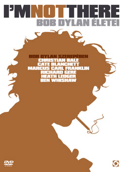 Im Not There - Bob Dylan életei